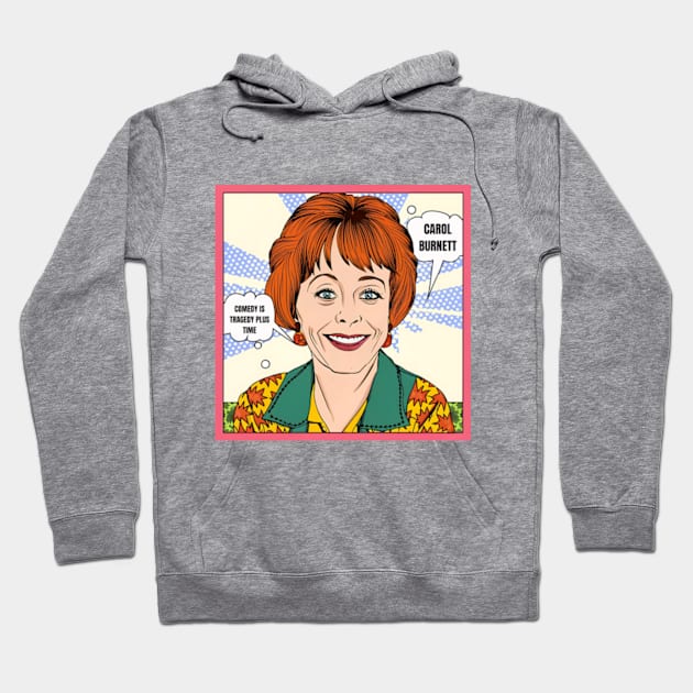 Comedy is tragedy plus time - carol burnett, the carol burnett show, carol burnett show complete series Hoodie by StyleTops